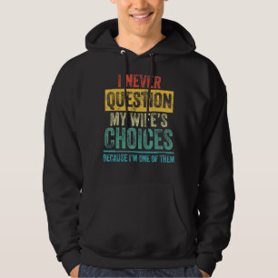 I Never Question Dad Joke Quote For Husband From W Hoodie