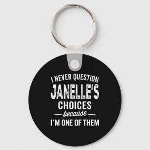 I Never Question Janelle’s Choices Janelle D Name Key Ring