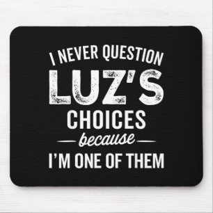 I Never Question Luz’s Choices - Funny Luz D Name  Mouse Pad