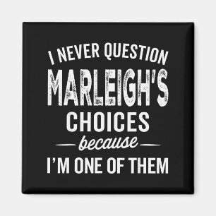 I Never Question Marleigh’s Choices - Marleigh Per Magnet
