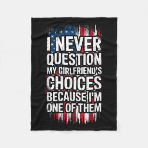 I Never Question My Girlfriend's Choices Boyfriend Fleece Blanket