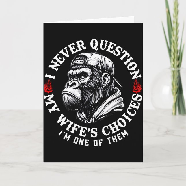 I Never Question My Wifes Choices Funny Monkey (on Card (Front)