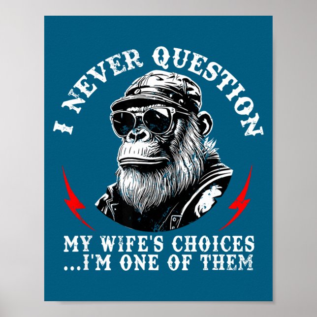 I Never Question My Wife's Choices I'm One Of Them Poster (Front)