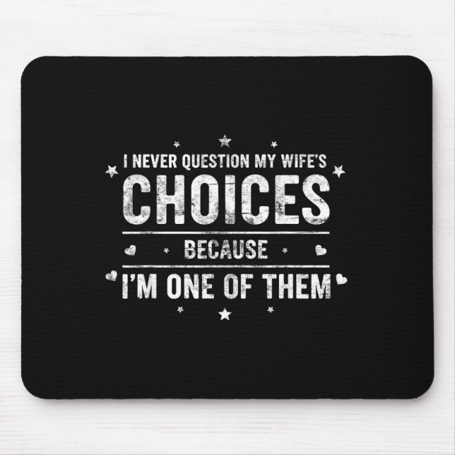 I Never Question My Wifes Choices Wedding Humor Hu Mouse Pad (Front)