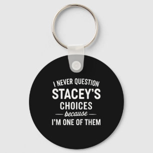 I Never Question Stacey's Choices Because I'm One Key Ring