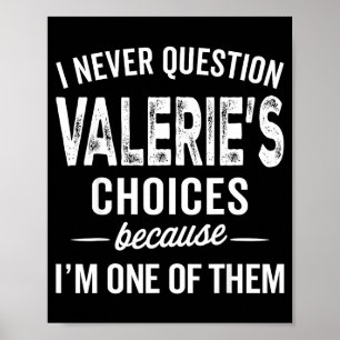 I Never Question Valerie’s Choices Valerie D Name Poster