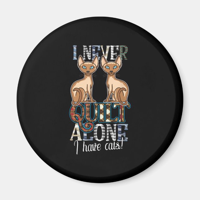 I Never Quilt Alone I Have Cats Sewing Quilting Magnet (Front)