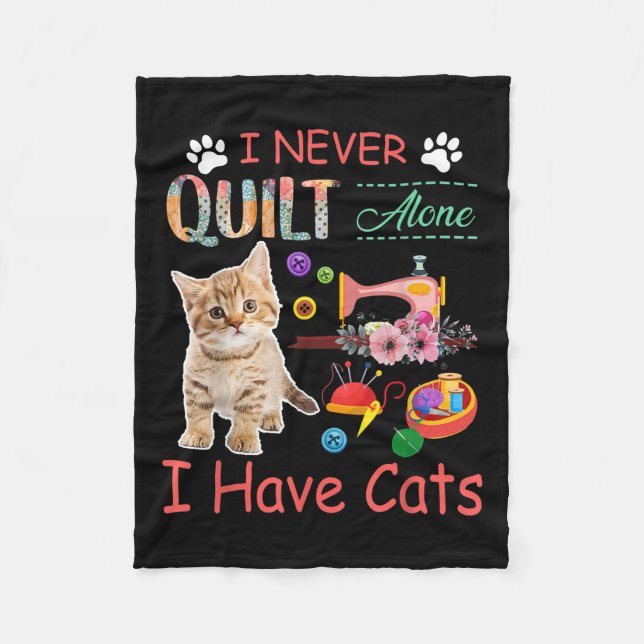 I Never Quilt Alone I Have Cats Sewist Quilting Fleece Blanket (Front)