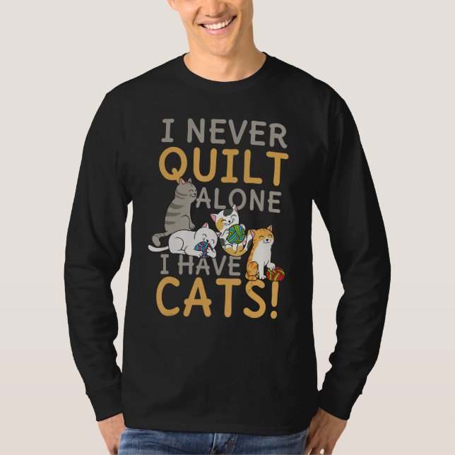 I Never Quilt Alone My Cat Helps Sewing Seamstress T-Shirt (Front)