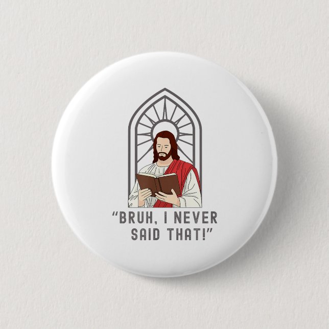 I Never Said That Funny Christian Sarcasm Jesus Me 6 Cm Round Badge (Front)