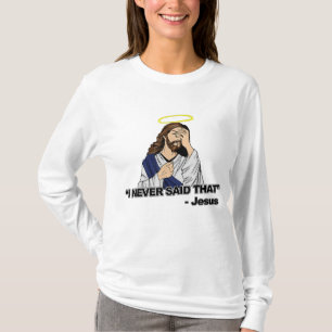 I Never Said That - Funny Jesus T-Shirt