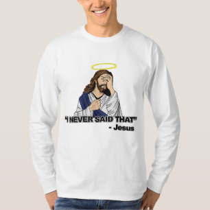I Never Said That - Funny Jesus T-Shirt