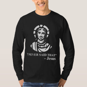 I Never Said That Jesus - Funny Religious T-Shirt