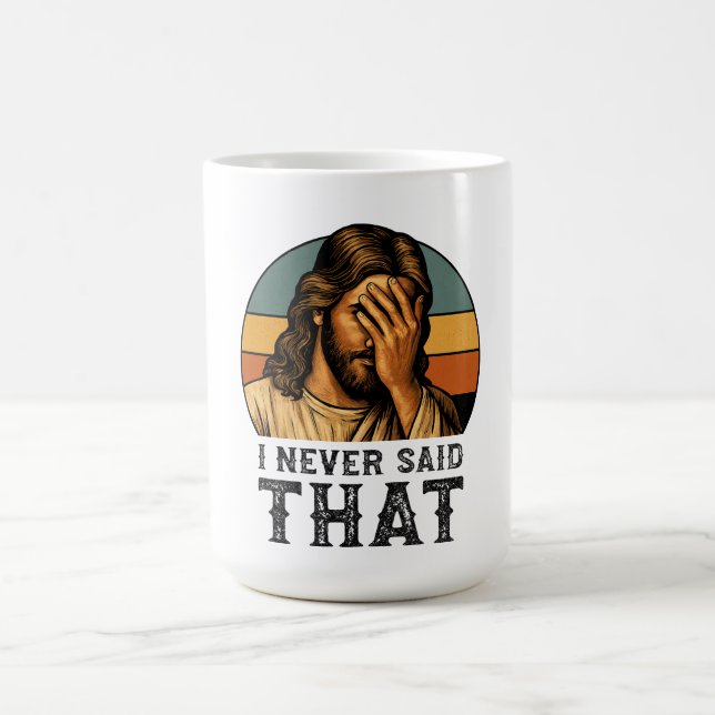 I Never Said That Jesus Meme Funny Christian Coffee Mug (Center)