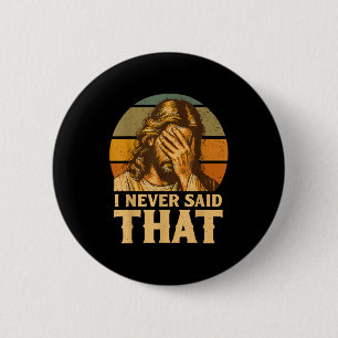 I Never Said That Jesus Meme Funny Christian God R 6 Cm Round Badge