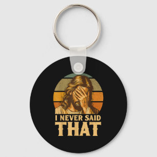 I Never Said That Jesus Meme Funny Christian God R Key Ring