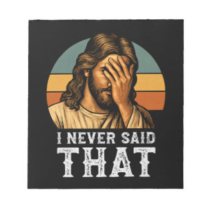 I Never Said That Jesus Meme Funny Christian Notepad