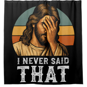 I Never Said That Jesus Meme Funny Christian Shower Curtain