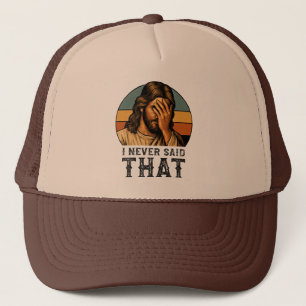 I Never Said That Jesus Meme Funny Christian Trucker Hat
