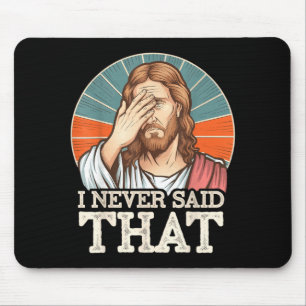 I Never Said That Jesus Mouse Pad