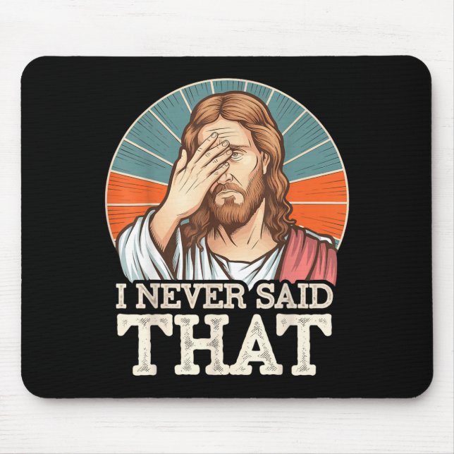 I Never Said That Jesus Mouse Pad (Front)
