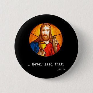 I Never Said That Jesus Quote Christian Funny 6 Cm Round Badge