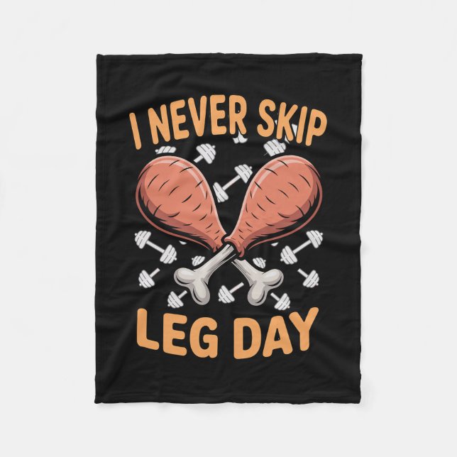 I Never Skip Leg Day Turkey Drumstick Thanksgiving Fleece Blanket (Front)