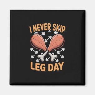I Never Skip Leg Day Turkey Drumstick Thanksgiving Magnet