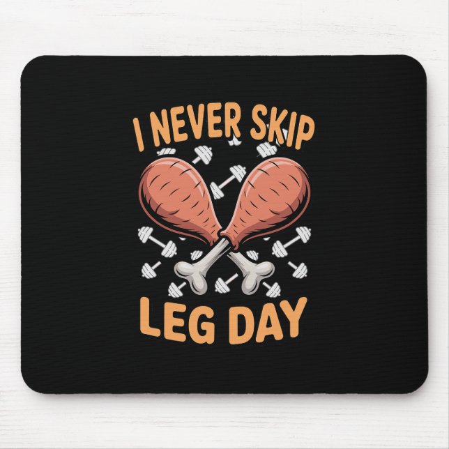 I Never Skip Leg Day Turkey Drumstick Thanksgiving Mouse Pad (Front)
