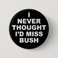 I Never Thought I'd Miss Bush