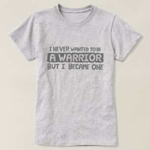 I never wanted to be a warrior but grey T-Shirt