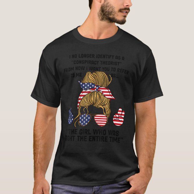 I No Longer Identify As A Conspiracy Theorist 1 T-Shirt (Front)