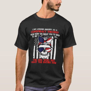 I No Longer Identify As A Conspiracy Theorist For  T-Shirt