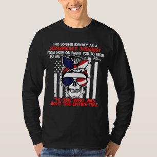 I No Longer Identify As A Conspiracy Theorist For  T-Shirt