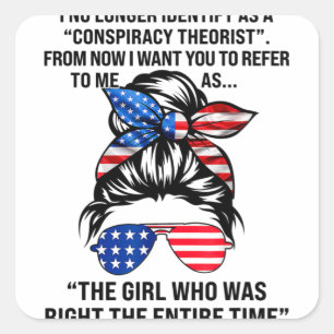 I No Longer Identify As A Conspiracy Theorist Form Square Sticker