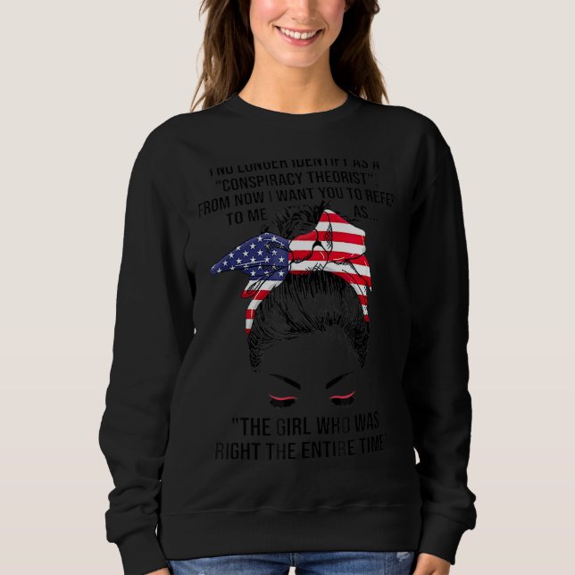 I No Longer Identify As A Conspiracy Theorist Mess Sweatshirt (Front)