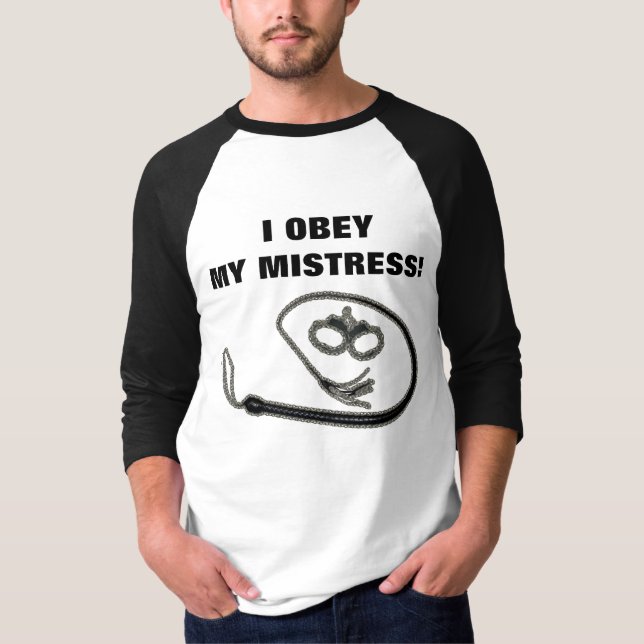 I OBEY MY MISTRESS! T-Shirt (Front)