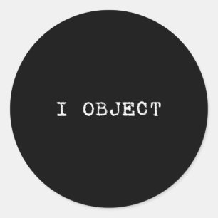 I Object Lawyer Attorney Law Student Funny Gift Ba Classic Round Sticker