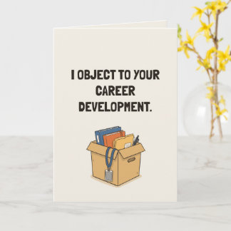I Object To Your Career Development Funny Coworker Card