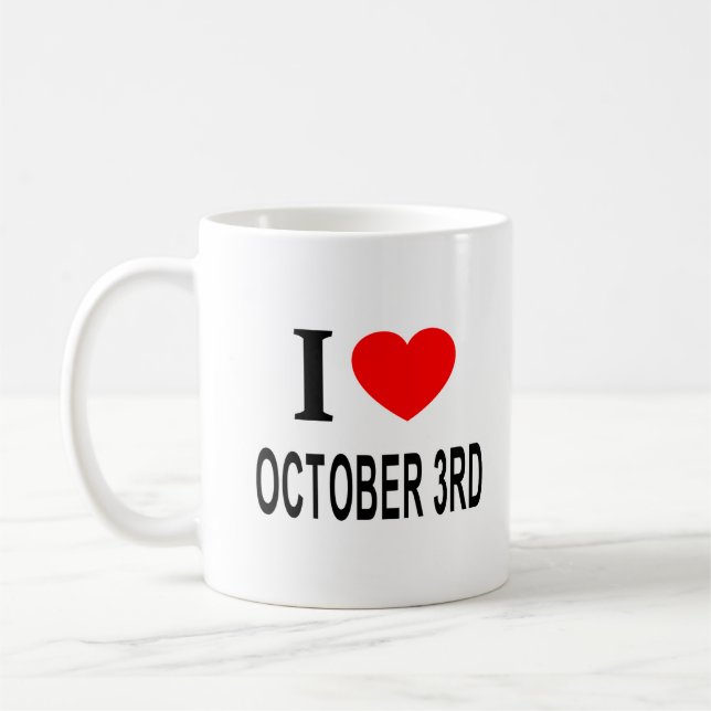 I ❤️ OCTOBER 3RD I LOVE OCTOBER 3RD I HEART OCTOBE COFFEE MUG (Left)