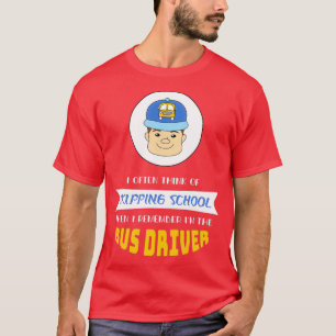 I Often Think Of Skipping School Then I Rembmber T-Shirt