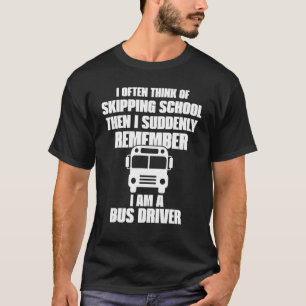 I Often Think Of Skipping The School Fun School Bu T-Shirt