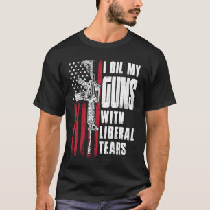 I Oil My Guns With Liberal Tears Gun American Flag T-Shirt