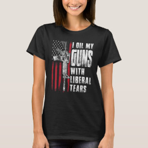 I Oil My Guns With Liberal Tears Gun American Flag T-Shirt