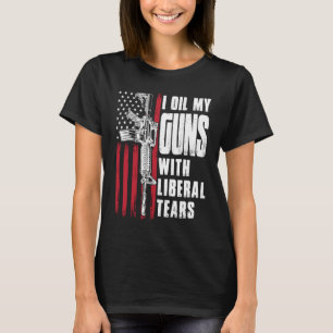 I Oil My Guns With Liberal Tears Gun American Flag T-Shirt