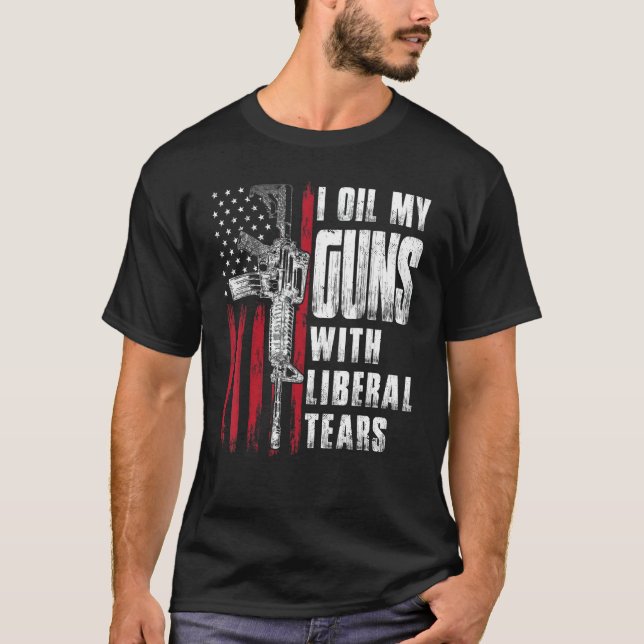 I Oil My Guns With Liberal Tears Gun American Flag T-Shirt (Front)
