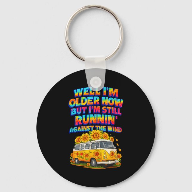 I Older Now I'm Still Running Against A Wind Bus D Key Ring (Front)