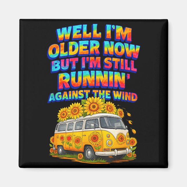 I Older Now I'm Still Running Against A Wind Bus D Magnet (Front)