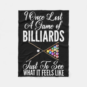 I Once Lost A Game Of Billiards Just To See What I Fleece Blanket
