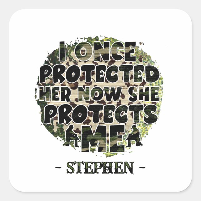 I Once Protected Her, Now She Protects Me Square Sticker (Front)